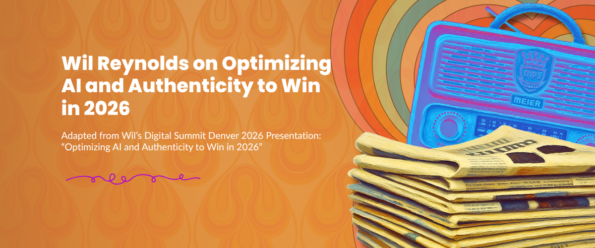 Wil Reynolds on Optimizing AI and Authenticity to Win in 2026
