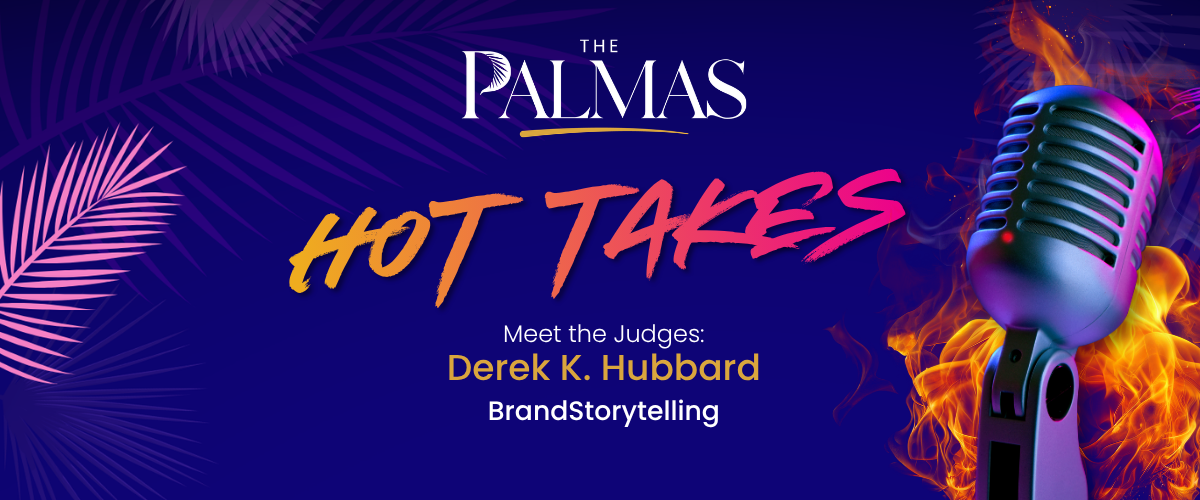 Meet The Palmas Judges: Derek Hubbard's Hot Takes