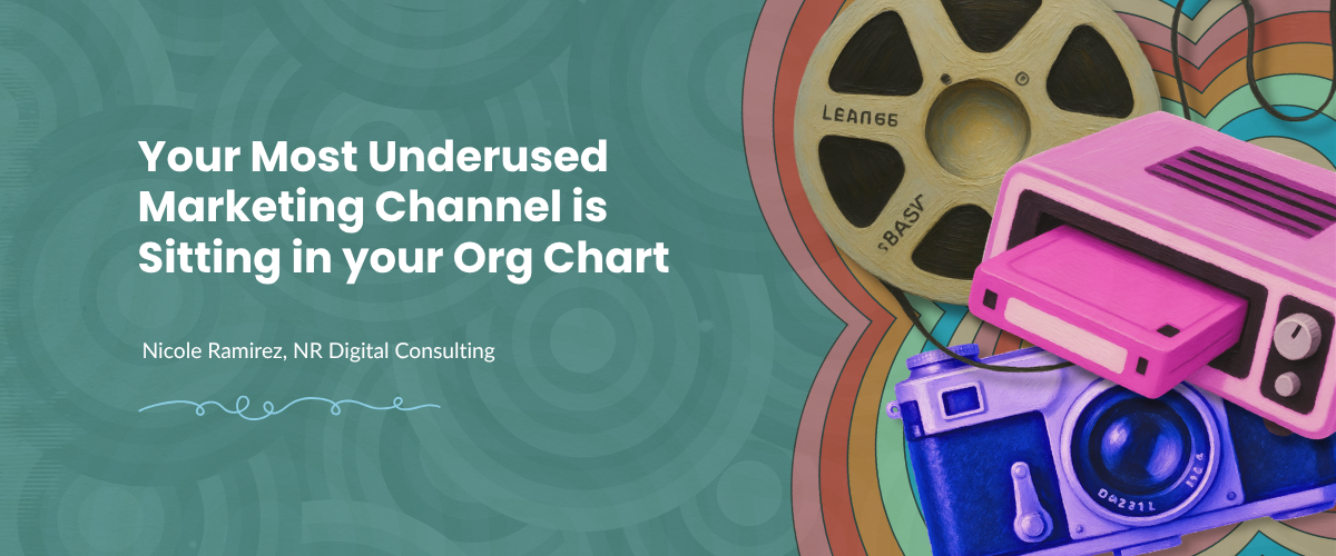 Your Most Underused Marketing Channel is Sitting in your Org Chart